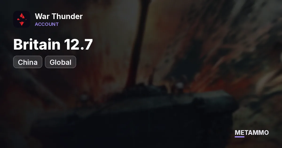 Britain 12.7 | China 13.7 | Global Server - War Thunder account summary
