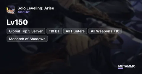 Global Top 3 Server | 118 BT | Lv150 | All Hunters + All Weapons +10 | Monarch of Shadows + Myro