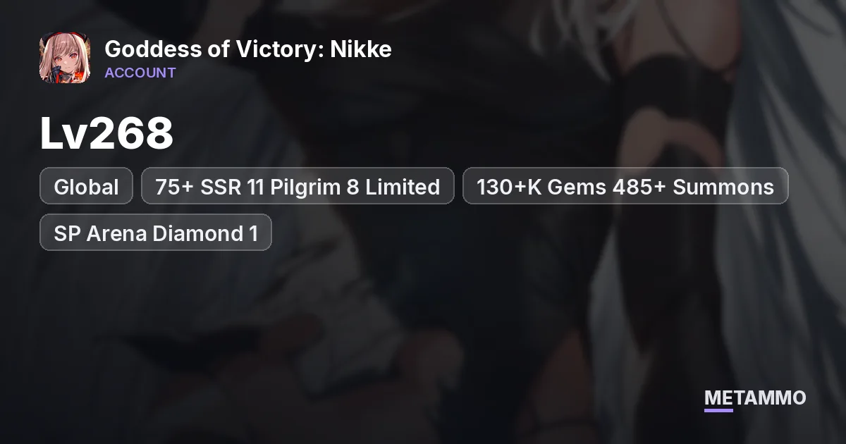 Global Lv268 | 75+ SSR 11 Pilgrim 8 Limited | 130+K Gems 485+ Summons | SP Arena Diamond 1 - Goddess of Victory: Nikke account summary