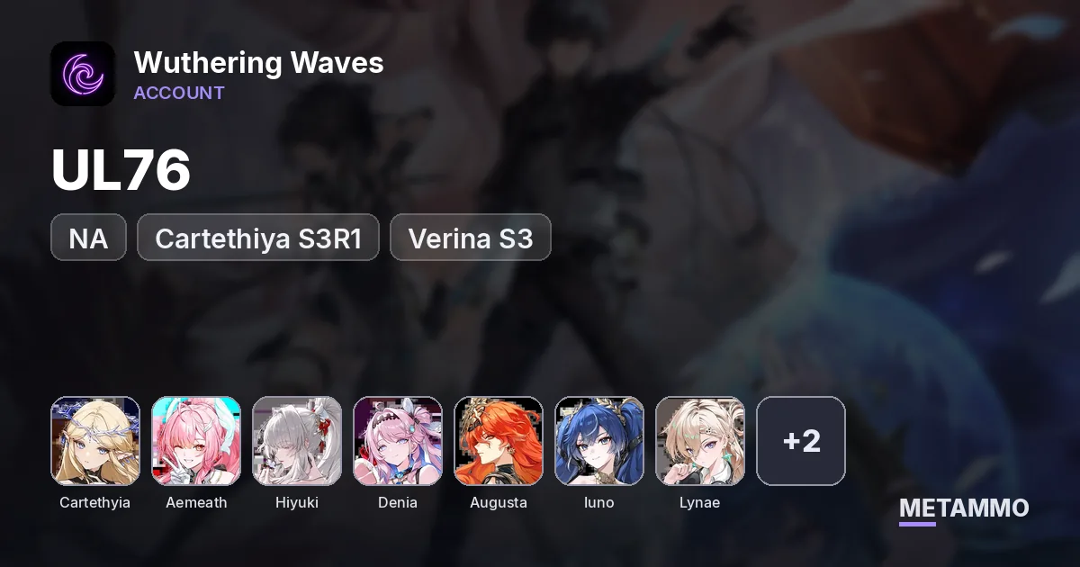 NA UL76 | Cartethiya S3R1 | Aemeath Hiyuki Denia Augusta Iuno Lynae Galbrena R1 | Verina S3 - Wuthering Waves account summary