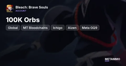 Global | 100K Orbs | MT Bloodchains | Ichigo | Aizen | Meta GQ9 | SMS 28 | 5/5