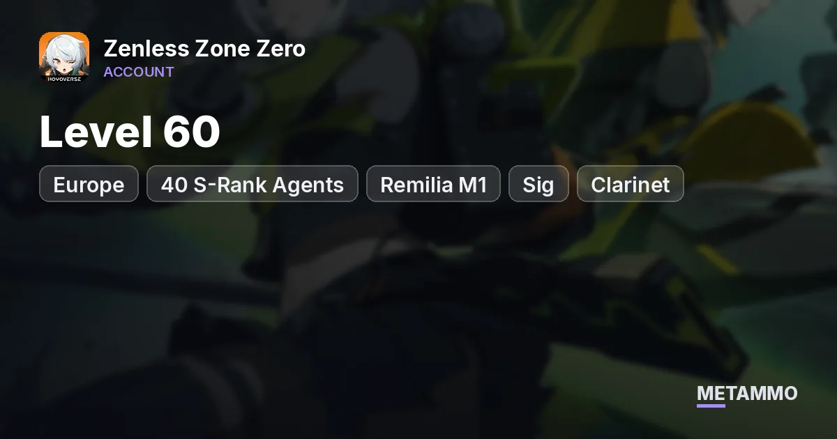 EU Level 60 | 40 S-Rank Agents | Remilia M1 + Sig | Clarinet + Sig - Zenless Zone Zero account summary
