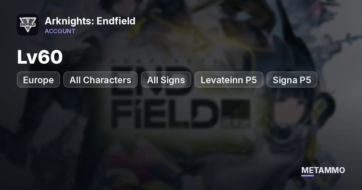 EU | Lv60 | All Characters | All Signs | Levateinn P5 + Signa P5 | Gilbert P5 + Signa - Arknights: Endfield account summary
