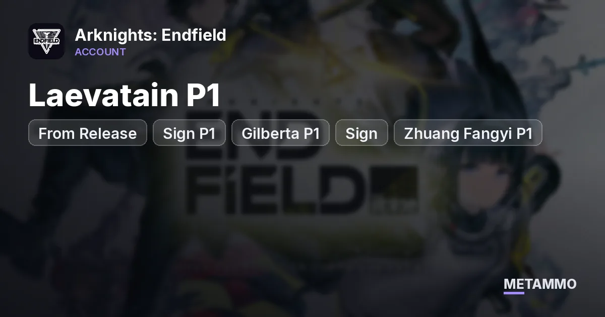 From Release | Laevatain P1 + Sign P1 | Gilberta P1 + Sign | Zhuang Fangyi P1 + Sign | 100 Pulls | All 5 Max Potential - Arknights: Endfield account summary