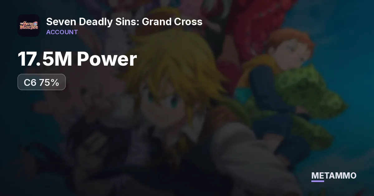 17.5M Power | C6 75% - Seven Deadly Sins: Grand Cross account summary