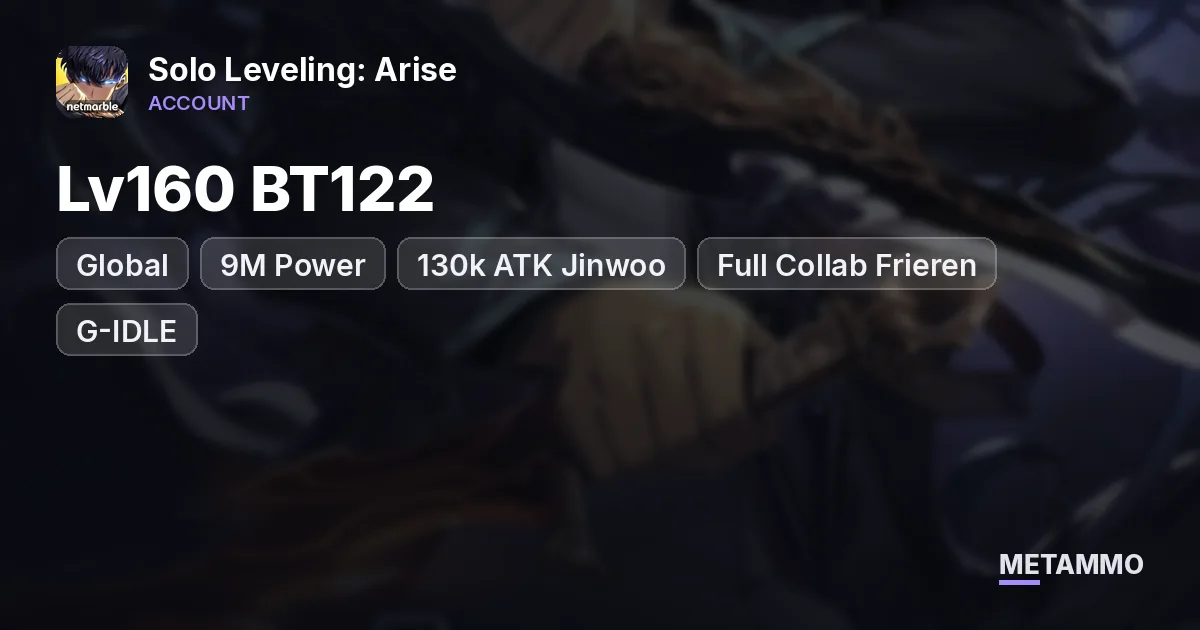 Global Lv160 BT122 | 9M Power | 130k ATK Jinwoo | Full Collab Frieren + G-IDLE | 7 WOBL Hard Costumes - Solo Leveling: Arise account summary