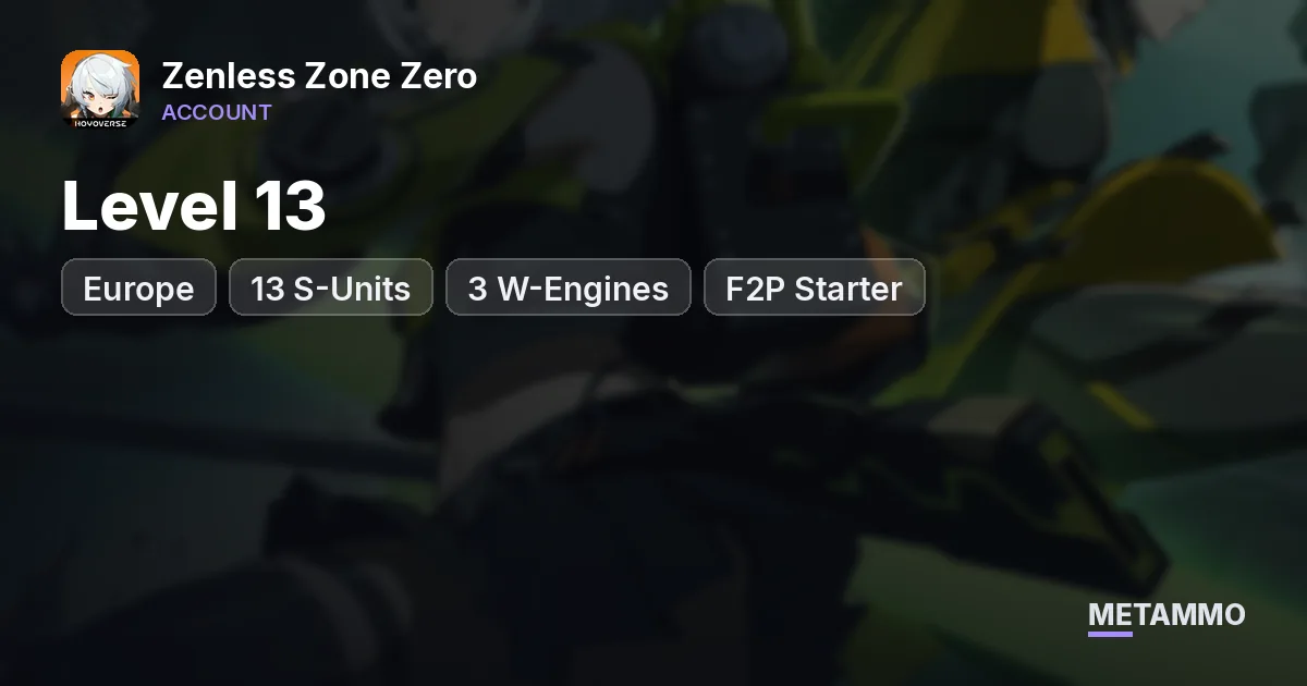 EU Level 13 | 13 S-Units | 3 W-Engines | F2P Starter - Zenless Zone Zero account summary