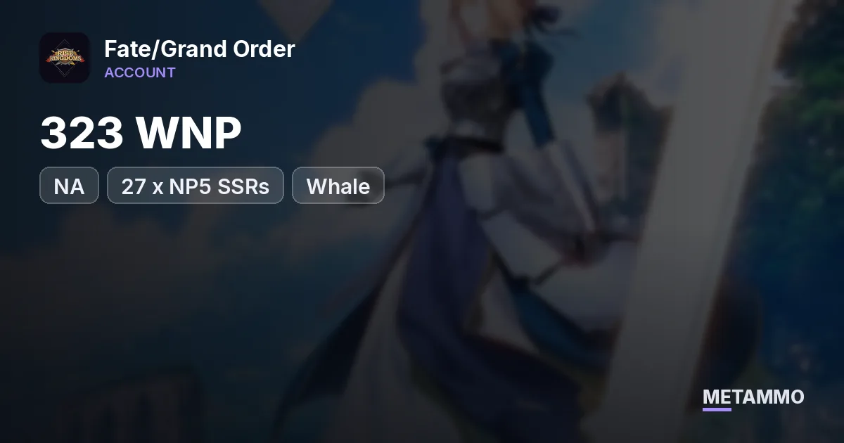 323 WNP | 27 x NP5 SSRs | NA Server | Whale - Fate/Grand Order account summary