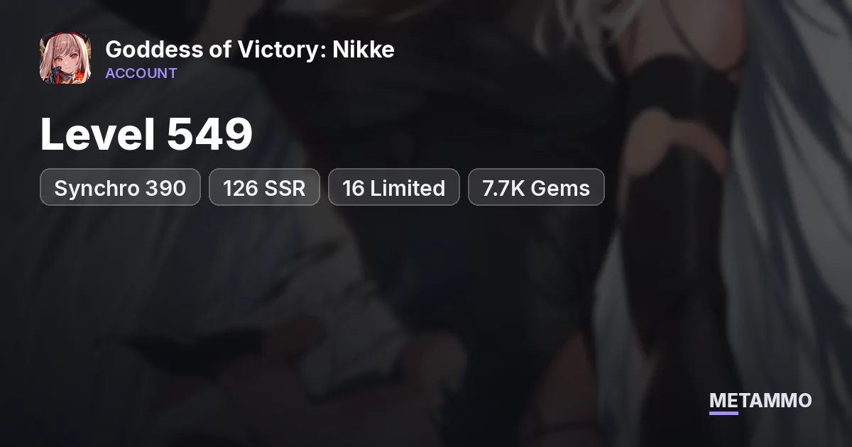 Level 549 | Synchro 390 | 126 SSR, 16 Limited | 7.7K Gems - Goddess of Victory: Nikke account summary