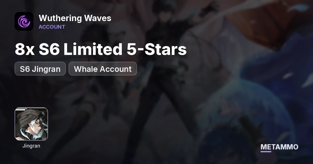 S6 Jingran + 8x S6 Limited 5-Stars | Whale Account - Wuthering Waves account summary