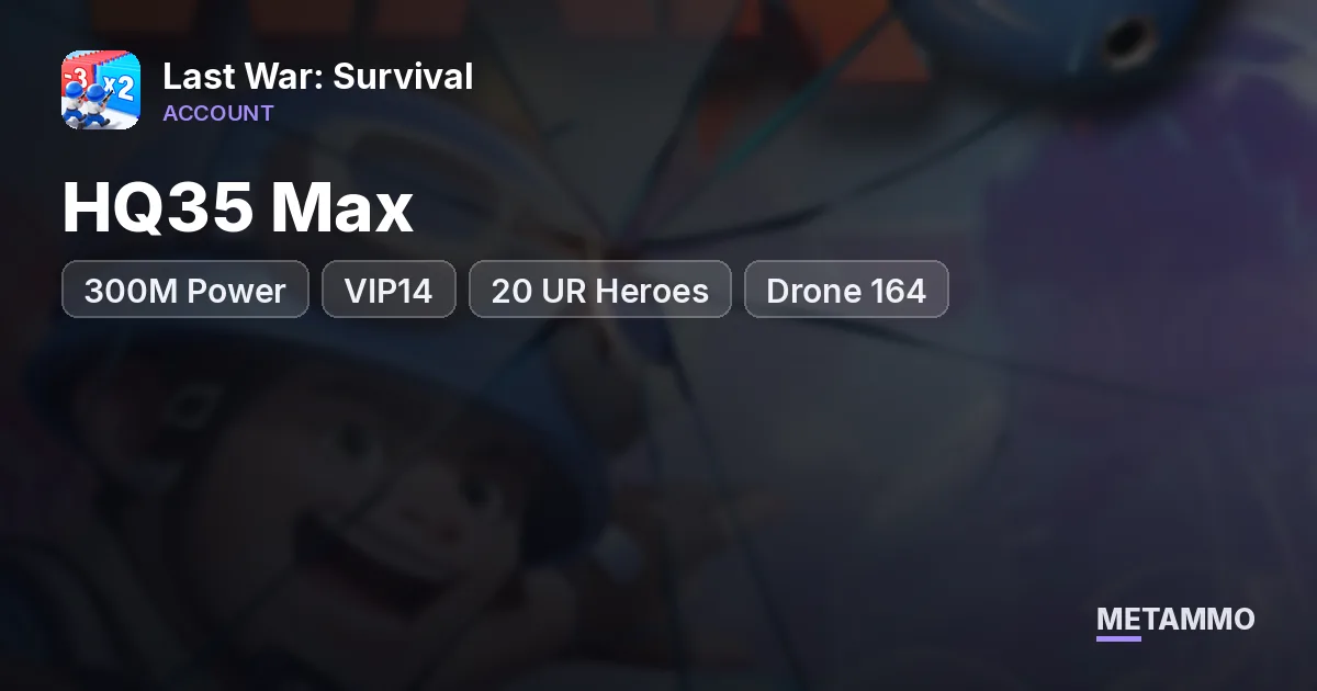 HQ35 Max | 300M Power | VIP14 | 20 UR Heroes | Drone 164 - Last War: Survival account summary
