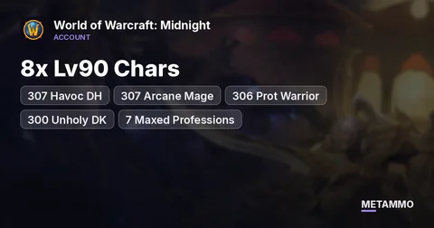 8x Lv90 Chars ■ 307 Havoc DH ■ 307 Arcane Mage ■ 306 Prot Warrior ■ 300 Unholy DK ■ 7 Maxed Professions