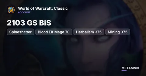 Spineshatter - Blood Elf Mage 70 - 2103 GS BiS - Herbalism 375 / Mining 375