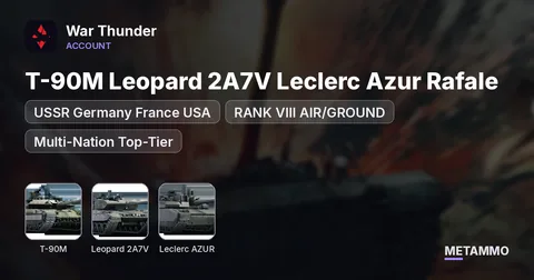 USSR Germany France USA - RANK VIII AIR/GROUND - T-90M Leopard 2A7V Leclerc Azur Rafale - Multi-Nation Top-Tier