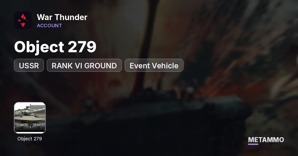 USSR - RANK VI GROUND - Object 279(E) Event Vehicle - War Thunder account summary