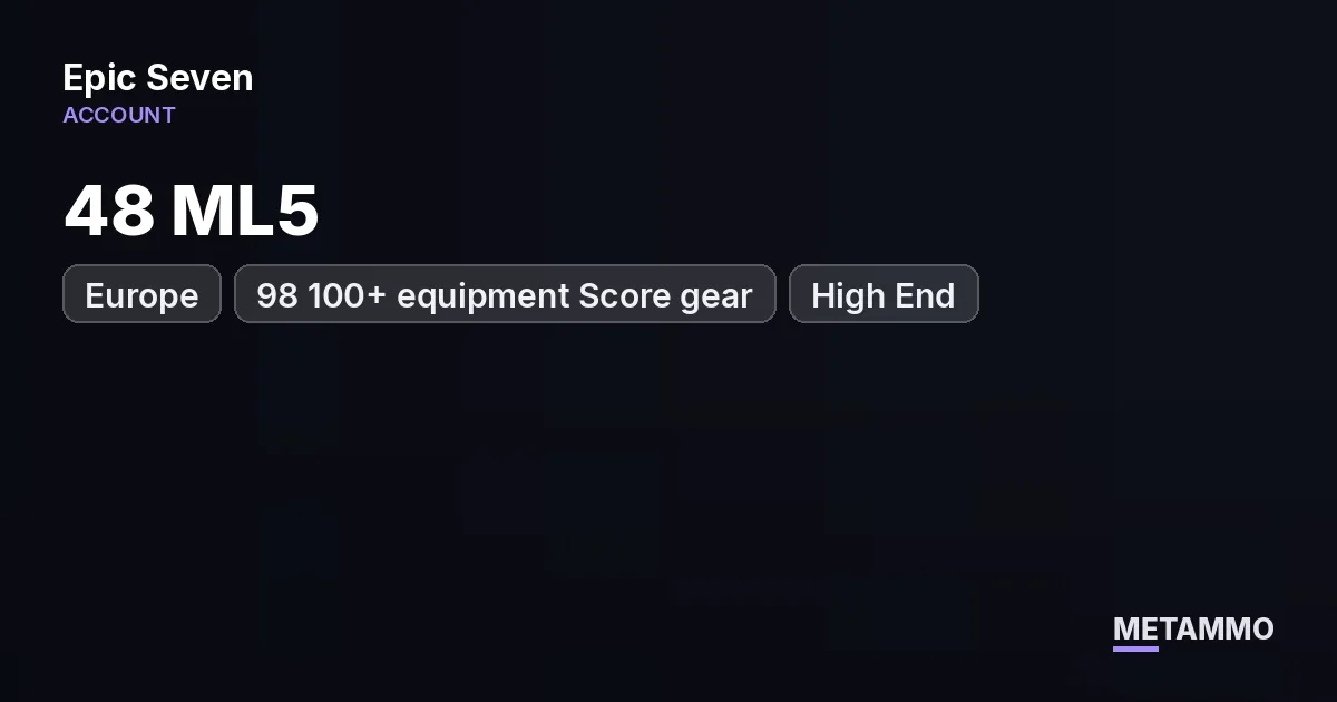 48 ML5 | Europe Server | 98 100+ equipment Score gear | High End - Epic Seven account summary