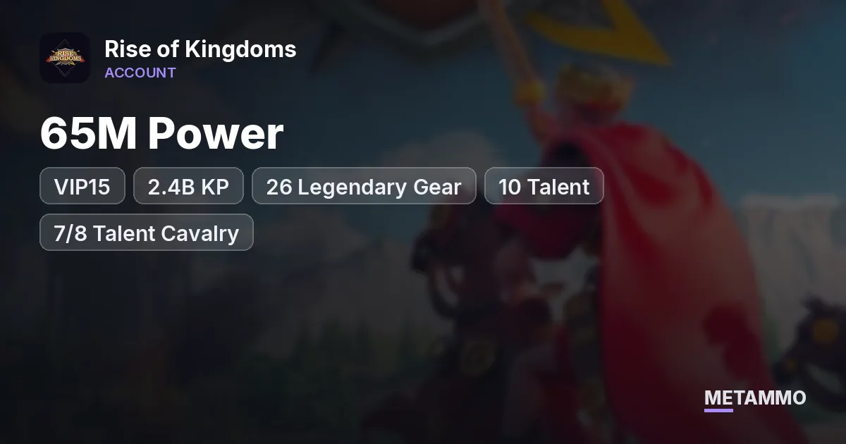 65M Power | VIP15 | 2.4B KP | 26 Legendary Gear | 10 Talent | 7/8 Talent Cavalry - Rise of Kingdoms account summary