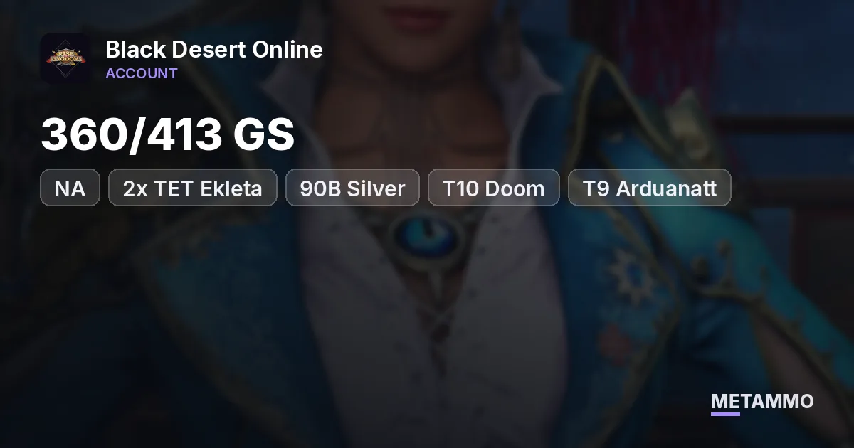 NA 360/413 GS | 2x TET Ekleta | 90B Silver | T10 Doom + T9 Arduanatt | 11 Outfits - Black Desert Online account summary
