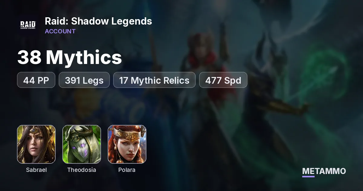 38 Mythics | Sabrael + Theodosia + Polara | 44 PP | 391 Legs | 17 Mythic Relics | 477 Spd - Raid: Shadow Legends account summary