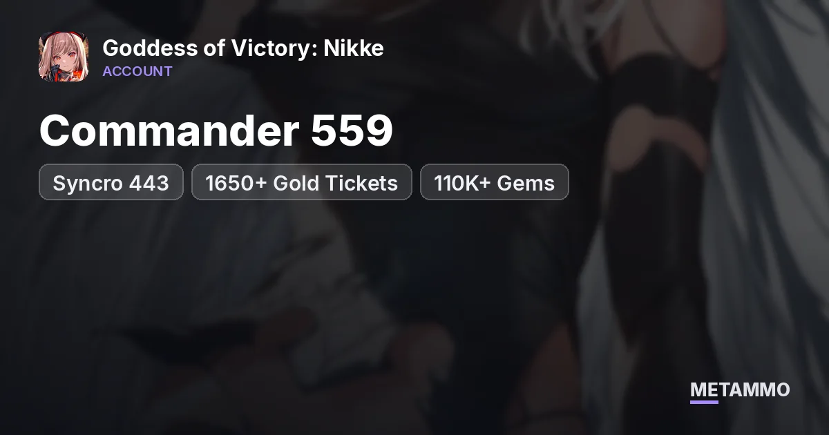 Commander 559 | Syncro 443 | 1650+ Gold Tickets | 110K+ Gems - Goddess of Victory: Nikke account summary