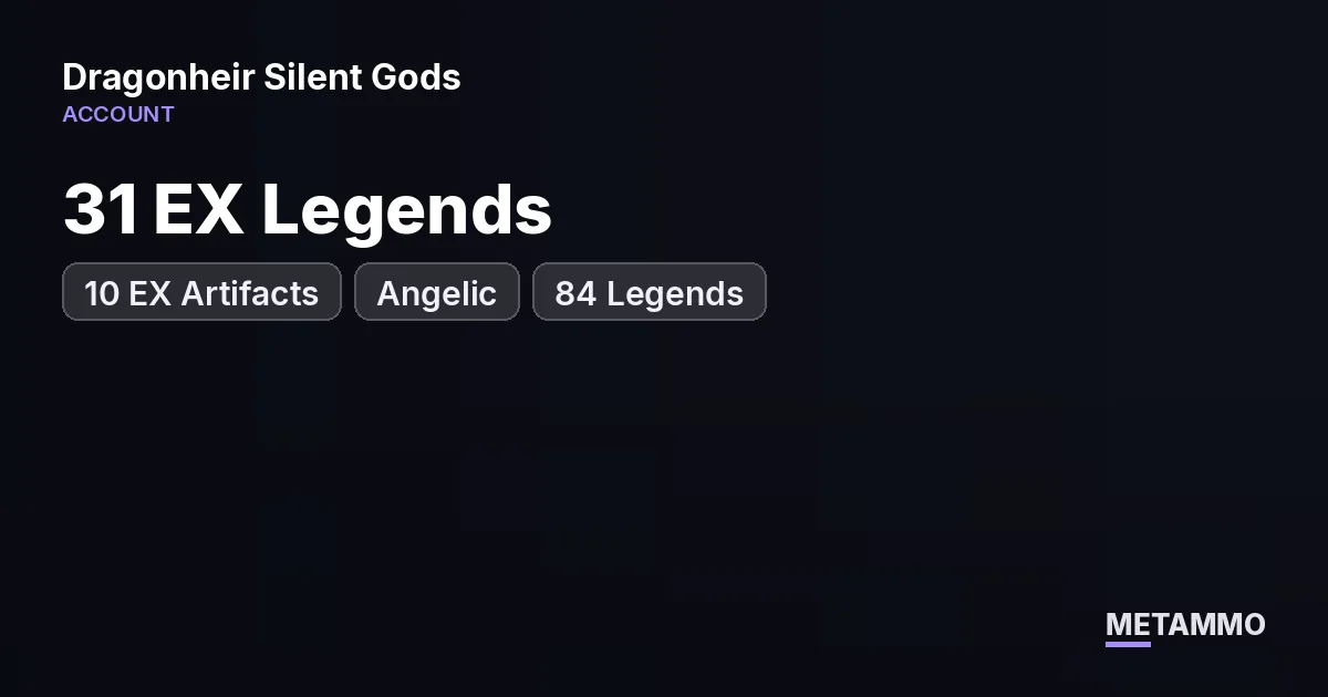 31 EX Legends | 10 EX Artifacts + Angelic | 84 Legends - Dragonheir: Silent Gods account summary