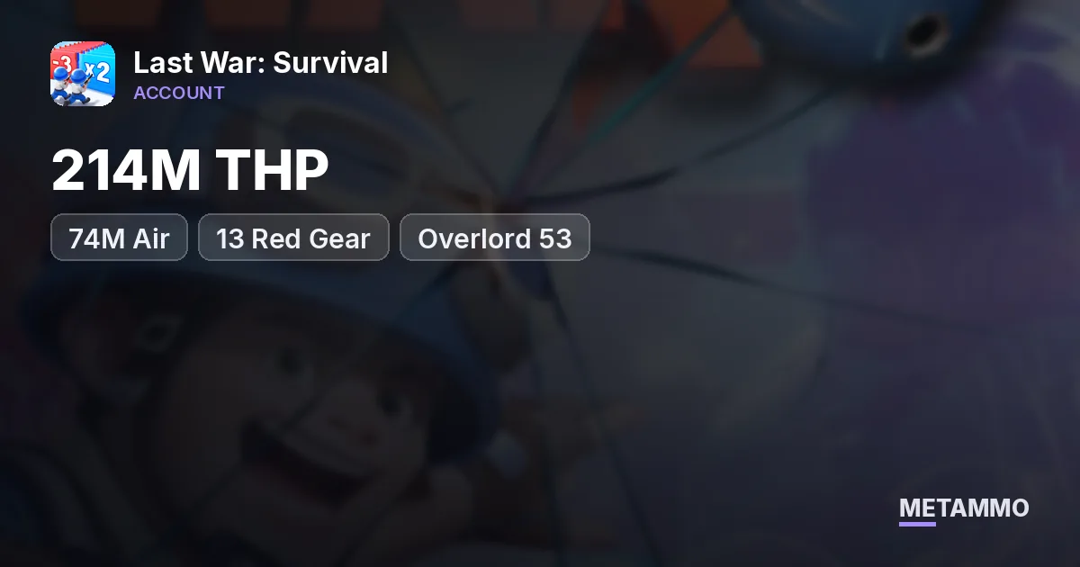 933-1060/ 214M THP/ 74M Air + 13 Red Gear | Overlord 53 - Last War: Survival account summary