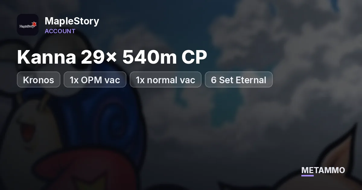 Kronos | Kanna 29x 540m CP | 1x OPM vac, 1x normal vac | 6 Set Eternal - MapleStory account summary