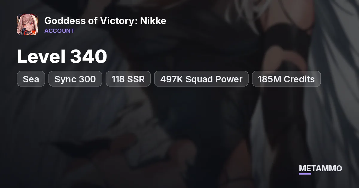 Sea | Sync 300 | Level 340 | 118 SSR | 497K Squad Power | 185M Credits - Goddess of Victory: Nikke account summary