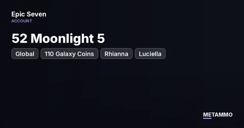 Global | 52 Moonlight 5* | 110 Galaxy Coins | Rhianna + Luciella