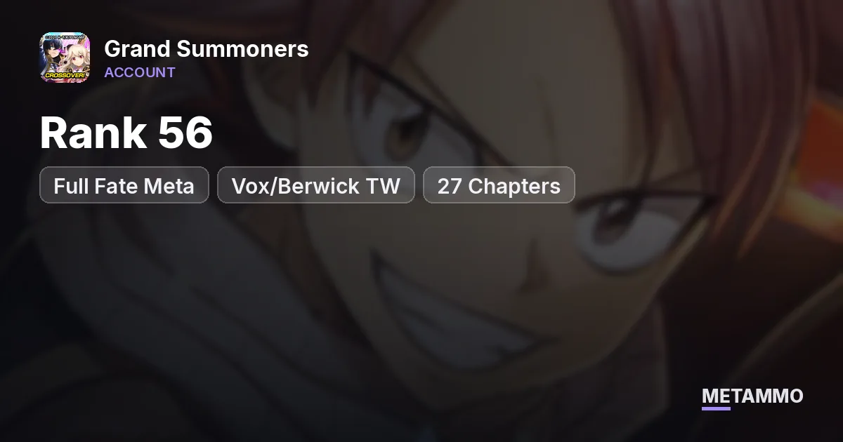 Rank 56 | Full Fate Meta + Vox/Berwick TW | 27 Chapters - Grand Summoners account summary
