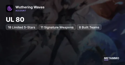 UL 80 | 18 Limited 5-Stars | 11 Signature Weapons | 8 Built Teams