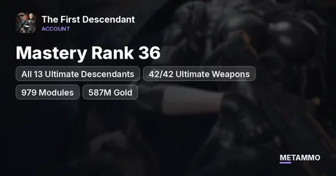 Mastery Rank 36 | All 13 Ultimate Descendants | 42/42 Ultimate Weapons | 979 Modules | 587M Gold