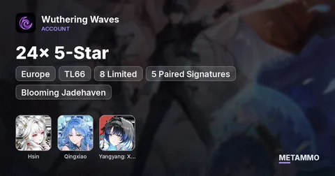Europe TL66 | 24x 5-Star | 8 Limited | 5 Paired Signatures | Hsin + Blooming Jadehaven | Qingxiao | Xuanling