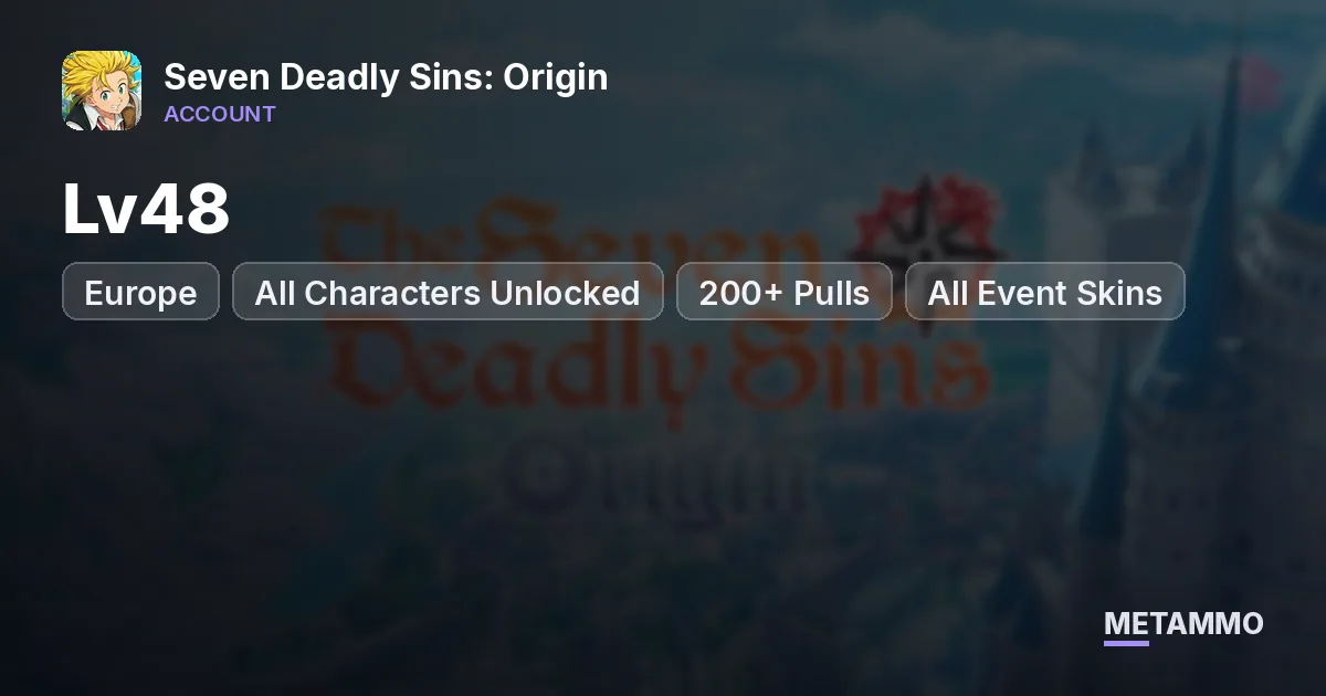 Europe Lv48 | All Characters Unlocked | 200+ Pulls | Meliodas P5 Ban P5 Elizabeth P6 | All Event Skins - Seven Deadly Sins: Origin account summary