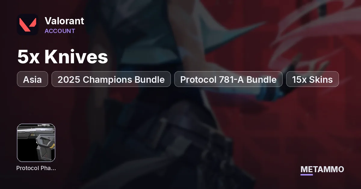 ASIA | 2025 Champions Bundle, Reaver Bundle, Protocol 781-A Bundle | Diamond | 5x Knives / 15x Skins - Valorant account summary