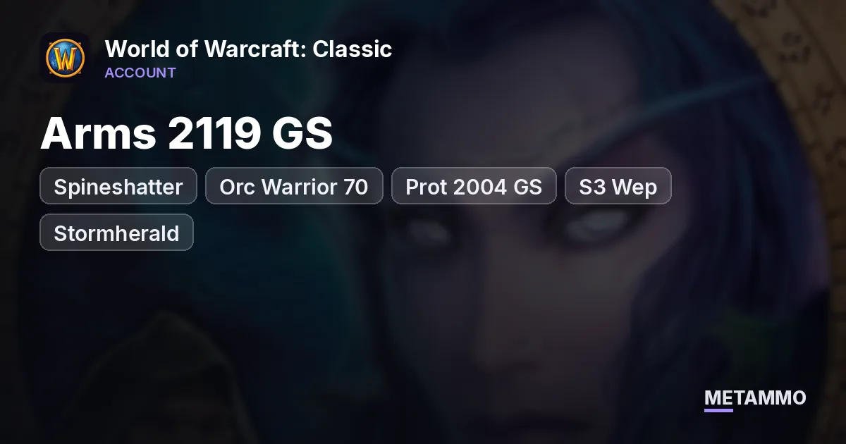 Spineshatter - Orc Warrior 70 ■ Arms 2119 GS ■ Prot 2004 GS ■ S3 Wep ■ Stormherald - World of Warcraft: Classic account summary