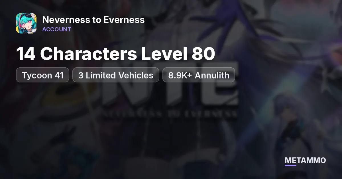 Tycoon 41 | 14 Characters Level 80 | 3 Limited Vehicles | 8.9K+ Annulith - Neverness to Everness account summary