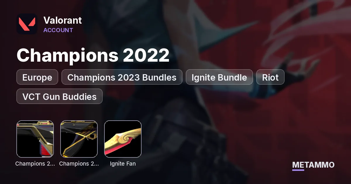 EU | Champions 2022 + Champions 2023 Bundles | Ignite Bundle | Riot + VCT Gun Buddies - Valorant account summary