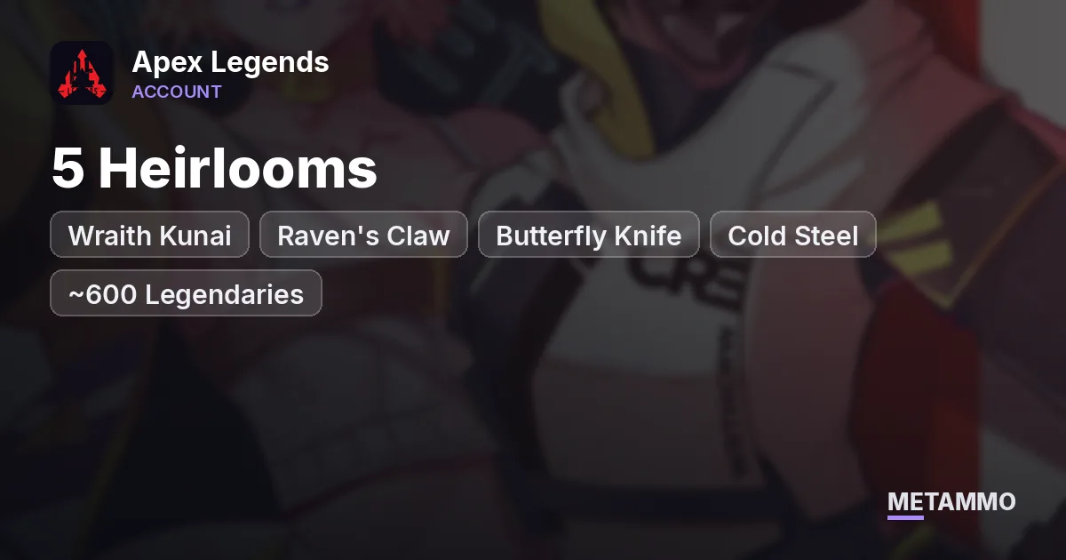5 Heirlooms | Wraith Kunai + Raven's Claw + Butterfly Knife + Cold Steel | ~600 Legendaries | Gold - Apex Legends account summary