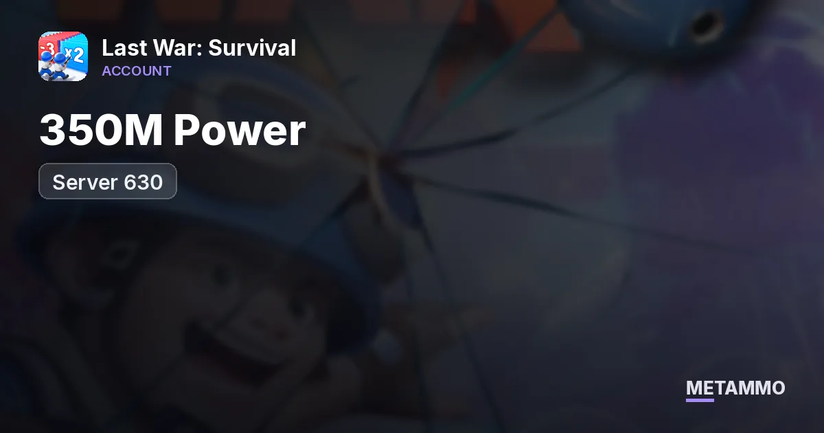 Server 630 | 350M Power - Last War: Survival account summary