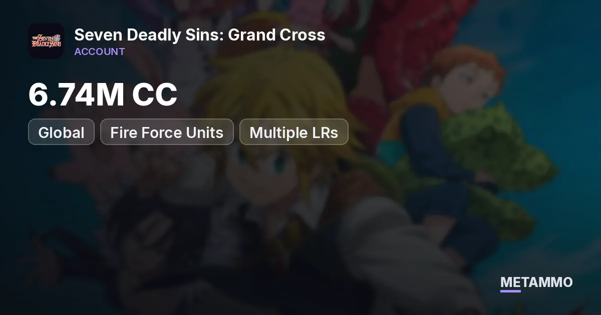 6.74M CC Global | Fire Force Units | Multiple LRs - Seven Deadly Sins: Grand Cross account summary
