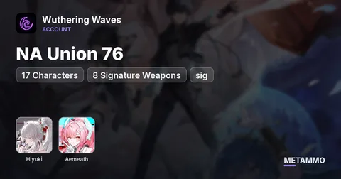 NA Union 76 | 17 Characters | 8 Signature Weapons | HIYUKI + sig | AEMEATH + sig