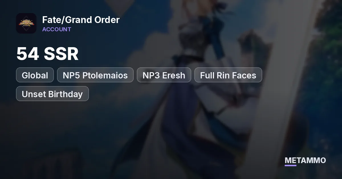 Global | 54 SSR | NP5 Ptolemaios | NP3 Eresh | Full Rin Faces | Unset Birthday | 67 Whales - Fate/Grand Order account summary
