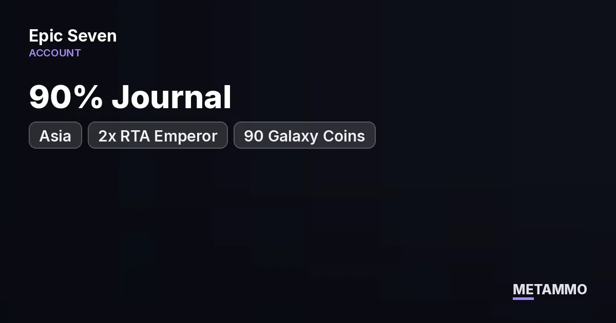 Asia 90% Journal | 2x RTA Emperor | 90 Galaxy Coins - Epic Seven account summary
