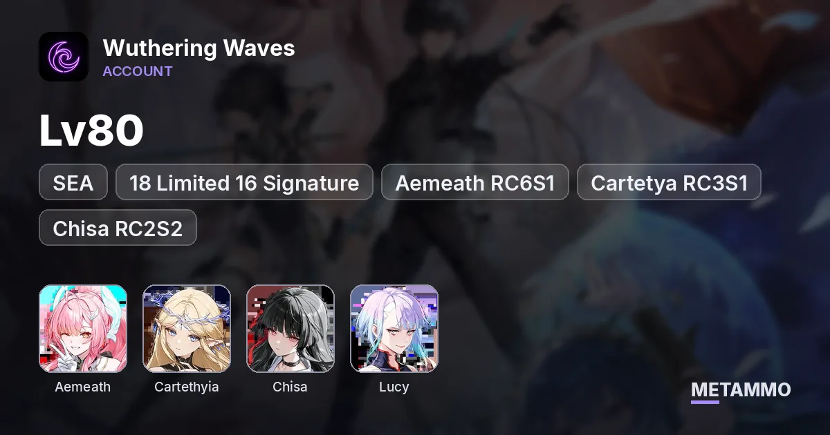 SEA Lv80 | 18 Limited 16 Signature | Aemeath RC6S1 | Cartetya RC3S1 | Chisa RC2S2 | Lucy RC1S1 - Wuthering Waves account summary