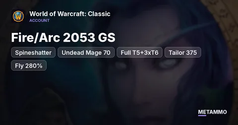 Spineshatter - Undead Mage 70 ■ Fire/Arc 2053 GS ■ Full T5+3xT6 ■ Tailor 375 ■ Fly 280% ■ BT Attuned