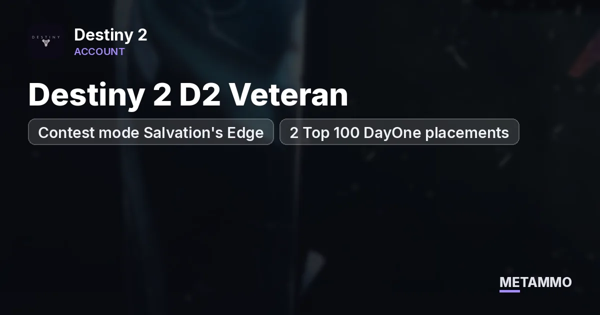 Destiny 2 D2 Veteran | Contest mode Salvation's Edge | 2 Top 100 DayOne placements - Destiny 2 account summary