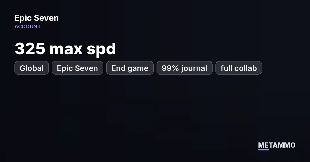 Epic Seven Global | End game | 325 max spd | 99% journal | full collab | 80k index - Epic Seven account summary