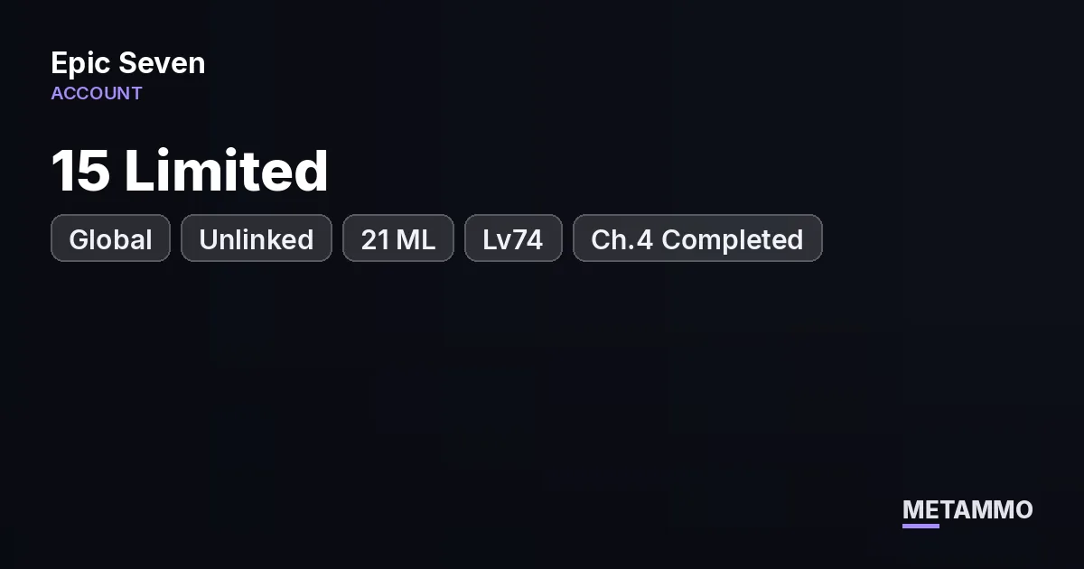 Global Unlinked | 21 ML + 15 Limited | Lv74 | Ch.4 Completed | Auto Hunt Fire/Earth/Water - Epic Seven account summary