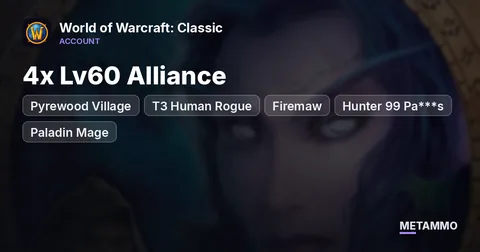 Pyrewood Village - 4x Lv60 Alliance ■ T3 Human Rogue (Firemaw) ■ Hunter 99 Pa***s ■ Paladin Mage ■ All Epic Mounts